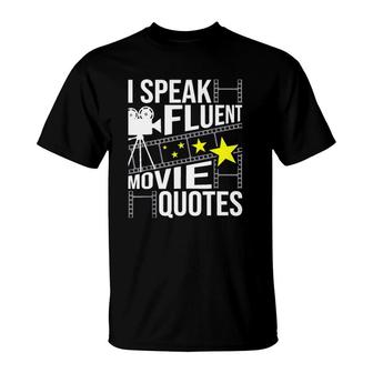 Funny Gift I Speak Fluent Movie Quotes Sarcastic Movie Fan Film Gift T-Shirt | Mazezy