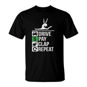 Funny Gymnastics Dad Drive Pay Clap Repeat T-Shirt | Mazezy UK