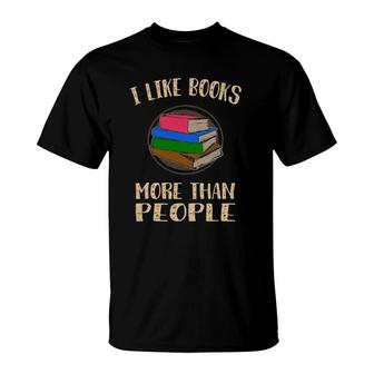 Funny I Like Books More Than People T-Shirt | Mazezy