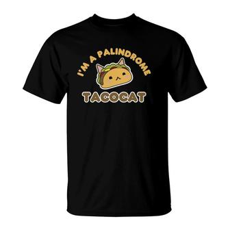 Funny I'm A Palindrome Tacocat Great Cat Meme Gift T-Shirt | Mazezy