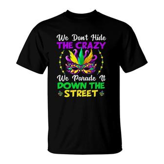 Funny Mardi Gras We Don't Hide Crazy Parade Street Beads T-Shirt | Mazezy