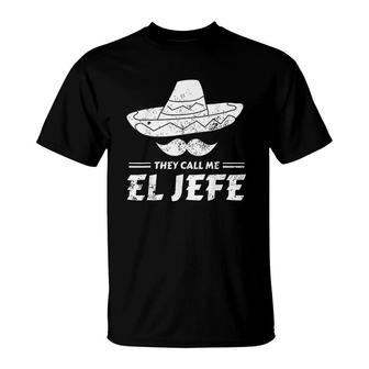 Funny Mexican Boss Chef Gift They Call Me El Jefe T-Shirt - Seseable