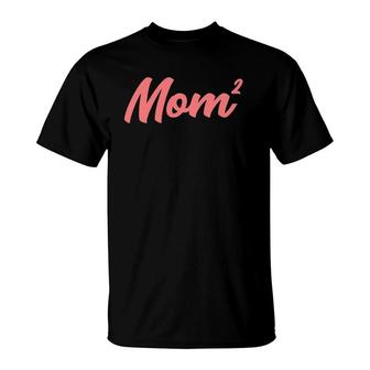 Funny Mom Of 2 Gift For Women Mama Squared Twin Mother's Day T-Shirt | Mazezy