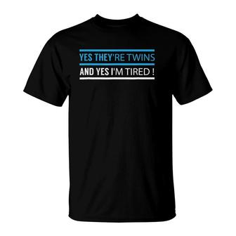 Funny Mother Father Yes They Are Twins Yes I Am Tired T T-Shirt | Mazezy