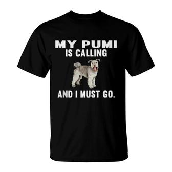 Funny My Pumi Is Calling And I Must Go Dog T-Shirt | Mazezy