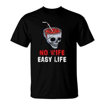 Funny No Wife Easy Life Ex Husband Divorced Annulment Family T-Shirt | Mazezy