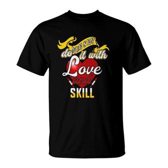 Funny Nurse Quote Do It With Love And Skill T-Shirt | Mazezy