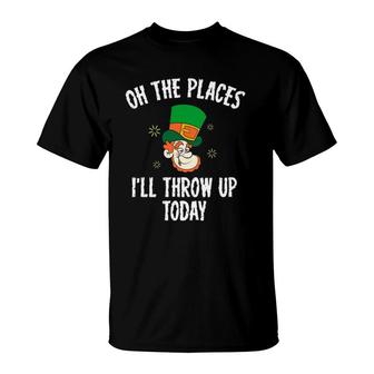 Funny Oh The Places I'll Throw Up Today St Patricks T-Shirt | Mazezy