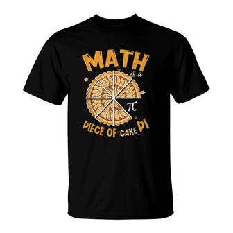 Funny Pi Day Gifts Math Is A Piece Of Cake T-Shirt | Mazezy