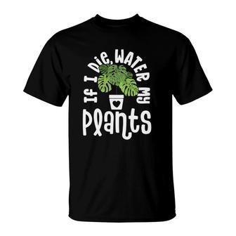 Funny Plant Gifts For Women Monstera If Die Water My Plants T-Shirt | Mazezy DE