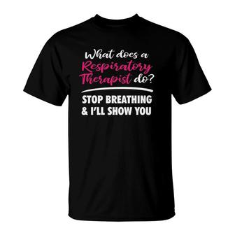 Funny Respiratory Therapist Saying Gift For Rt Rrt T-Shirt | Mazezy