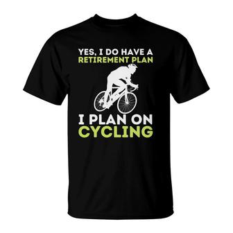 Funny Retirement Plan Cycling - Bike Lover Bicycling Cyclist T-Shirt | Mazezy