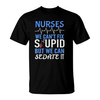 Funny Rn Gift For Nurses Cant Fix Stupid But Sedate T-Shirt | Mazezy AU