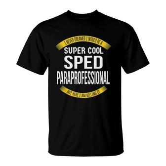Funny Sped Paraprofessional Gift Appreciation T-Shirt - Thegiftio UK