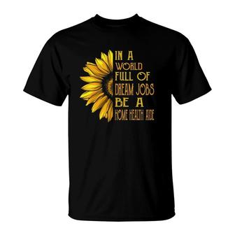 Funny Sunflower S Home Health Aide S T-Shirt | Mazezy