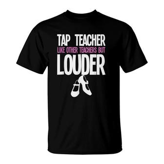 Funny Tap Dance Teacher Gift Tap Dancing Slogan T-Shirt | Mazezy