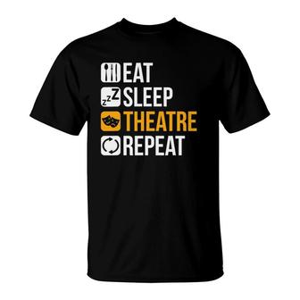 Funny Theatre Lover Eat Sleep Theatre Repeat T-Shirt | Mazezy