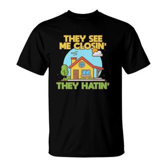 Funny They See Me Closin' They Hatin' Closed Deal Realtor T-Shirt | Mazezy