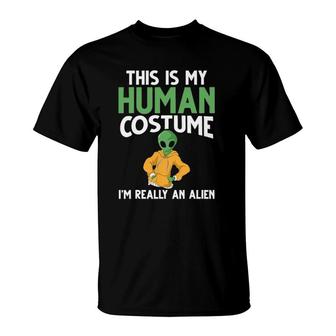 Funny Ufo Space This Is My Human Costume I'm Really An Alien T-Shirt | Mazezy