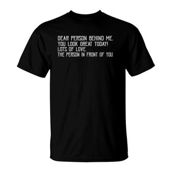 Funny Vintage Dear Person Behind Me You Look Great Today T-Shirt | Mazezy