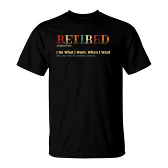 Funny Vintage Retired I Do What I Want When I Want T-Shirt