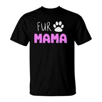 Fur Mama Cute Cat Dog Mom Mother's Day T-Shirt | Mazezy