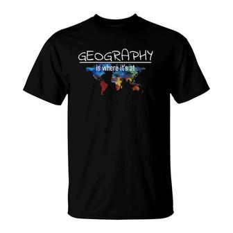 Geography Teacher Earth Day Design Is Where It's At T-Shirt | Mazezy