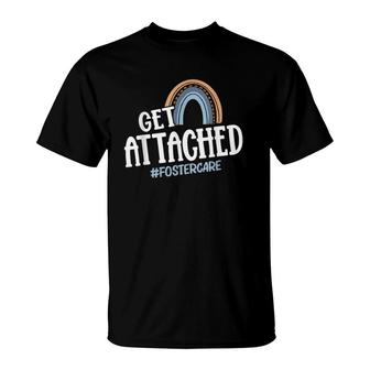 Get Attached Foster Care Biological Mom Adoptive T-Shirt | Mazezy UK