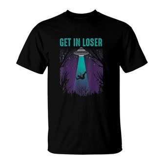 Get In Loser Cute Alien Ufo Believers T-Shirt | Mazezy