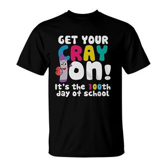 Get Your Cray On Its The 100th Day Of School T-Shirt | Mazezy