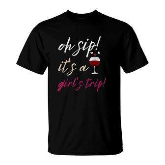 Girls Trip Oh Sip It Is A Girls Trip Vacation Fun Wine Party T-shirt - Thegiftio UK
