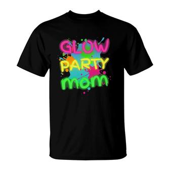 Glow Party Squad Mom Paint Splatter Glow Party Matching T-Shirt | Mazezy