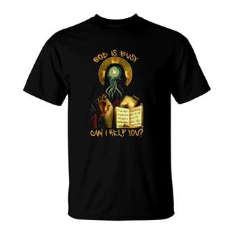 God Is Busy Can I Help You Cthulhu T-Shirt | Mazezy