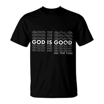 God Is Good All The Time T-Shirt | Mazezy