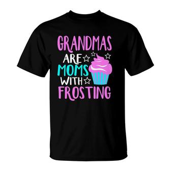 Grandmas Are Moms With Frosting Cute Grandmother T-Shirt | Mazezy