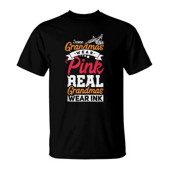 Some Grandmas Wear Pink Real Grandmas Wear Ink Tattoo T-shirt - Thegiftio UK