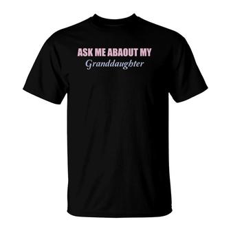 Grandmother Ask Me About My Granddaughter T-Shirt | Mazezy