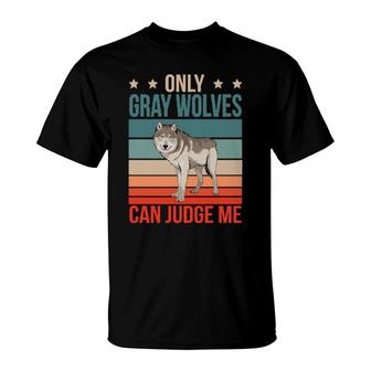 Gray Wolves Can Judge Me Grey Wolf Gray Wolf T-Shirt | Mazezy