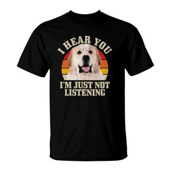 Great Pyrenees I Hear You I'm Just Not Listening Funny Dog T-Shirt | Mazezy