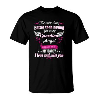 Guardian Angel Was Having You As My Daddy T-Shirt | Mazezy