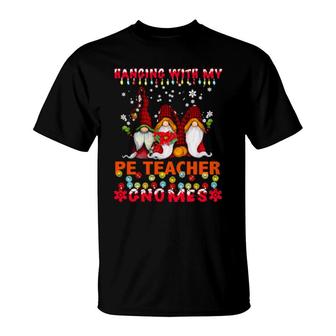 Hanging With My Pe Teacher Gnomes Ugly Xmas Matching T-Shirt | Mazezy