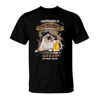 Happiness Is An Old Man With A Beer And A Birman Sitting Near T-Shirt | Mazezy