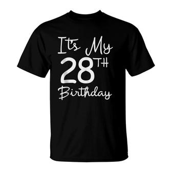 Happy 28Th Birthday Gift It's My 28Th Birthday 28 Years Bday T-Shirt | Mazezy