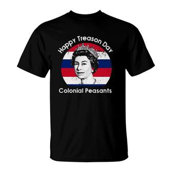 Happy Treason Day Colonial Peasants 4Th Of July Funny T-Shirt | Mazezy