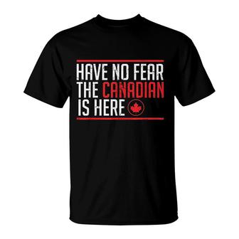 Have No Fear The Canadian T-Shirt | Mazezy