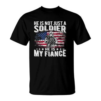 He Is Not Just A Soldier He Is My Fiance Proud Army Fiancee T-Shirt | Mazezy CA