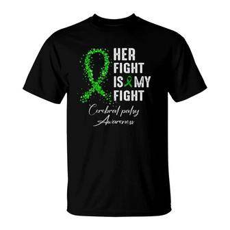 Her Fight Is My Fight Green Ribbon Cerebral Palsy Awareness T-Shirt | Mazezy
