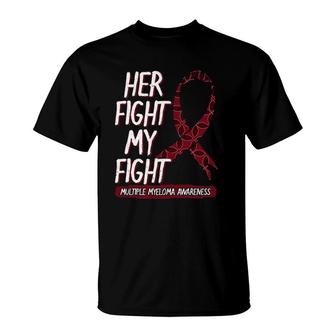 Her Fight Is My Fight Multiple Myeloma Awareness Gift Idea T-Shirt | Mazezy