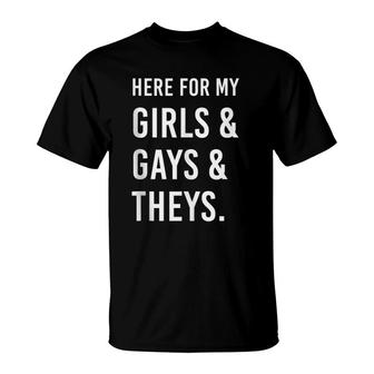 Here For My Girls, Gays, And Theys - Ally Af  T-Shirt