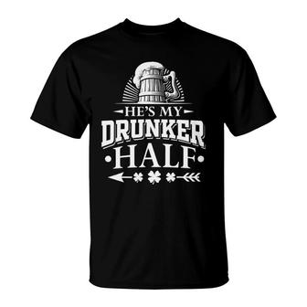 He's My Drunker Half Funny Shamrock St Patrick's Day Couple T-Shirt | Mazezy